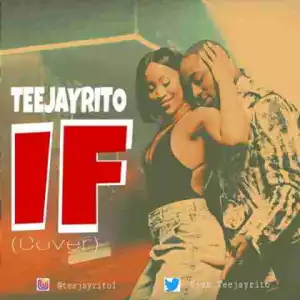 Teejayrito - “If” (Davido Cover)